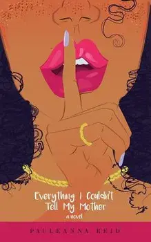 Everything I Couldn't Tell My Mother, Paperback/Pauleanna Reid
