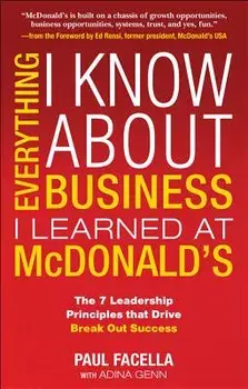 Everything I Know about Business I Learned at McDonalds, Paperback/Paul Facella