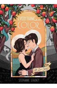 Everything in Color: A Love Story - Stephanie Stalvey