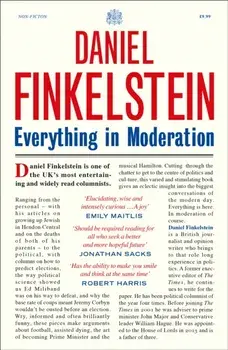 Everything in Moderation, Paperback/Daniel Finkelstein