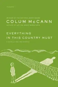 Everything in This Country Must, Paperback/Colum McCann
