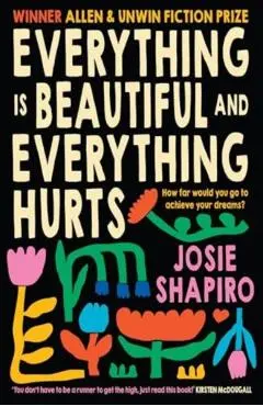 Everything Is Beautiful and Everything Hurts - Josie Shapiro