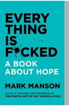 Everything Is F*cked - Mark Manson
