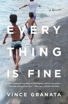 Everything Is Fine: A Memoir, Paperback/Vince Granata
