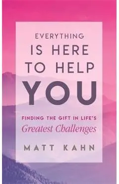 Everything Is Here to Help You - Matt Kahn