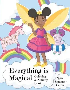 Everything Is Magical Coloring And Activity Book, Paperback/Njeri Santana-Carter