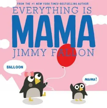 Everything Is Mama, Hardcover/Jimmy Fallon