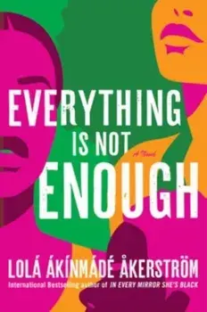 Everything Is Not Enough, Hardback/Lola Akinmade Akerstrom