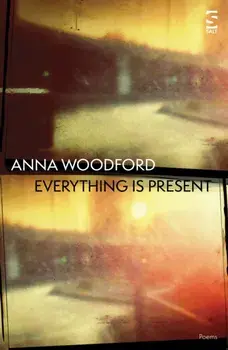 Everything is Present, Paperback/Anna Woodford
