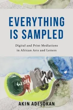 Everything Is Sampled. Digital and Print Mediations in African Arts and Letters, Paperback/***