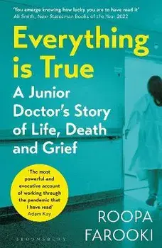 Everything is True. A junior doctor's story of life, death and grief in a time of pandemic, Paperback/Dr Roopa Farooki