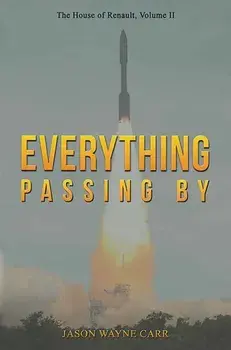 Everything Passing By. The House of Renault, Volume II, Hardback/Jason Wayne Carr