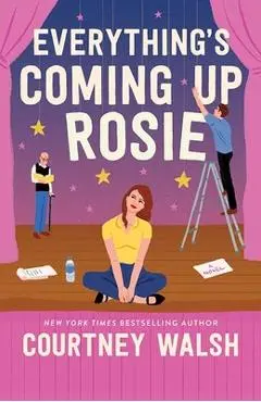 Everything's Coming Up Rosie - Courtney Walsh