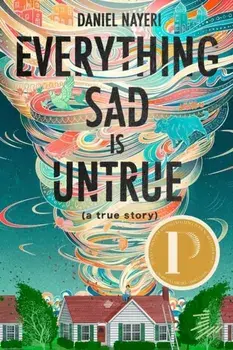 Everything Sad Is Untrue (a true story), Paperback/Daniel Nayeri
