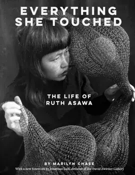 Everything She Touched. The Life of Ruth Asawa, Paperback/Marilyn Chase