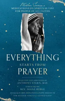 Everything Starts from Prayer. Mother Teresa's Meditations on Spiritual Life for People of All Faiths, Paperback/Mother Teresa