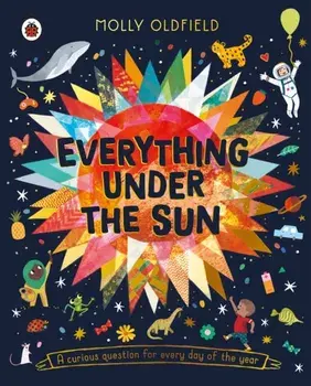 Everything Under the Sun. a curious question for every day of the year, Paperback/Molly Oldfield