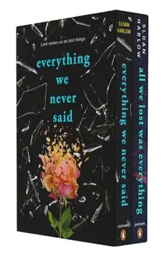 Everything We Never Said and All We Lost Was Everything Box Set - Sloan Harlow