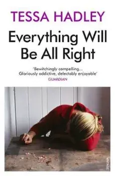 Everything Will Be All Right, Paperback/Tessa Hadley