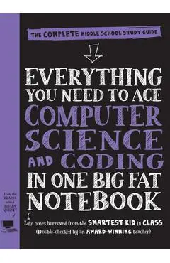 Everything You Need to Ace Computer Science and Coding in One Big Fat Notebook: The Complete Middle School Study Guide (Big Fat Notebooks) - Workman Publishing