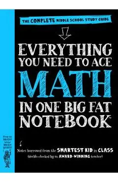 Everything You Need to Ace Math in One Big Fat Notebook: The Complete Middle School Study Guide - Workman Publishing