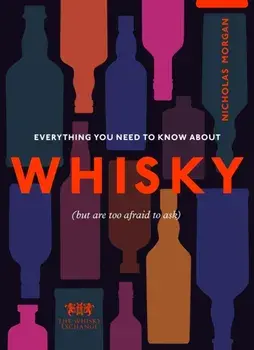 Everything You Need to Know About Whisky. (But are too afraid to ask), Hardback/The Whisky Exchange