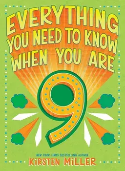 Everything You Need to Know When You Are 9, Hardcover/Kirsten Miller