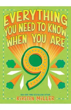 Everything You Need to Know When You Are 9 - Kirsten Miller