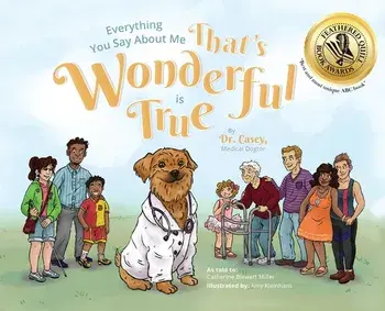 Everything You Say About Me That's Wonderful is True, Hardcover/Dr Casey