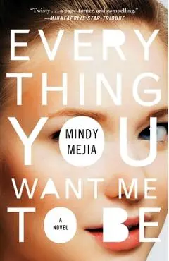 Everything You Want Me to Be - Mindy Mejia