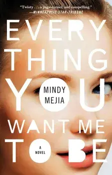 Everything You Want Me to Be, Paperback/Mindy Mejia
