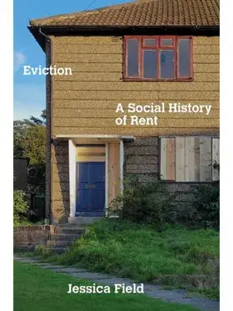 Eviction. A Social History of Rent, Hardback/Jessica Field