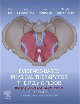 Evidence-Based Physical Therapy for the Pelvic Floor. Bridging Science and Clinical Practice, 3 ed, Hardback/***