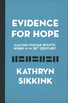 Evidence for Hope: Making Human Rights Work in the 21st Century, Paperback/Kathryn Sikkink