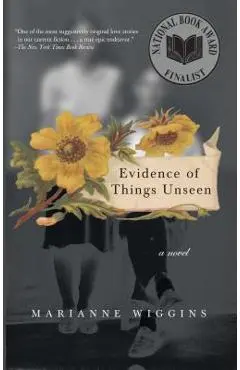 Evidence of Things Unseen - Marianne Wiggins