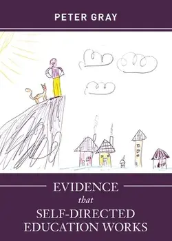 Evidence that Self-Directed Education Works, Paperback/Peter Gray