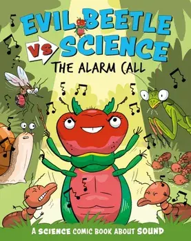 Evil Beetle Versus Science: The Alarm Call. A Science Comic Book About Sound, Hardback/Paul Mason