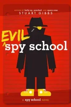 Evil Spy School: A Spy School Novel, Paperback/Stuart Gibbs