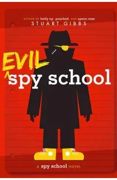 Evil Spy School: A Spy School Novel - Stuart Gibbs