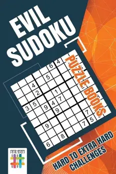 Evil Sudoku Puzzle Books Hard to Extra Hard Challenges, Paperback/Senor Sudoku