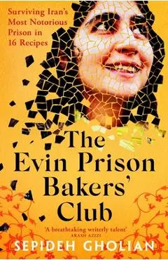 Evin Prison Bakers’ Club - Sepideh Gholian