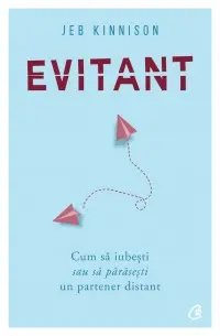 Evitant. Cum sa iubesti sau sa parasesti un partener distant
