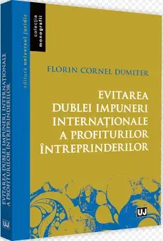 Evitarea dublei impuneri internationale a profiturilor intreprinderilor/Florin Cornel Dumiter