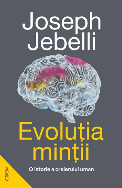 Evoluția minții. O istorie a creierului uman