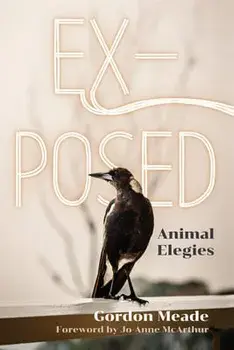 Ex-Posed: Animal Elegies, Hardcover/Gordon Meade