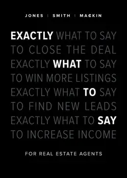 Exactly What to Say: For Real Estate Agents, Paperback/Phil M. Jones