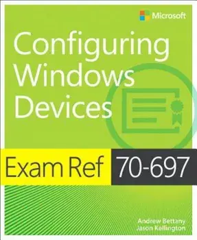 Exam Ref 70-697 Configuring Windows Devices, Paperback/Andrew Bettany