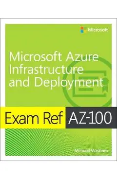 Exam Ref AZ-103 Microsoft Azure Infrastructure and Deploymen - Michael Washam