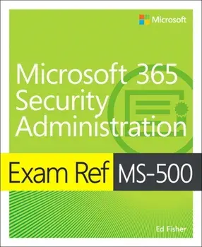Exam Ref Ms-500 Microsoft 365 Security Administration, Paperback/Ed Fisher