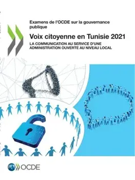 Examens de l'Ocde Sur La Gouvernance Publique Voix Citoyenne En Tunisie 2021 La Communication Au Service d'Une Administration Ouverte Au Niveau Local/***